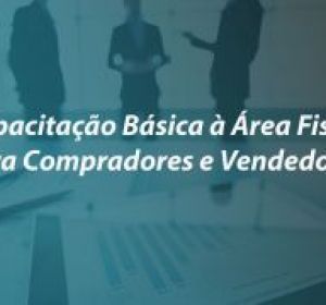 Capacitação Básica à Área Fiscal para Compradores e Vendedores