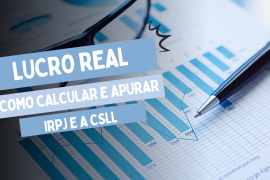 Lucro Real – Como Calcular e Apurar o IRPJ e a CSLL (Parte A e B do e-Lalur/eLacs) - Gravado Disponível