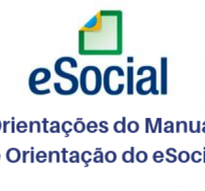 eSocial – Orientações do Manual de Orientação do eSocial (Explicação detalhada sobre a aplicabilidade de cada evento do eSocial)