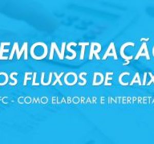 Demonstração dos Fluxos de Caixa - DFC - Como Elaborar e Interpretar + Vídeos de Exercícios