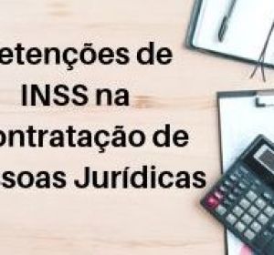 Retenções de INSS na Contratação de Pessoas Jurídicas