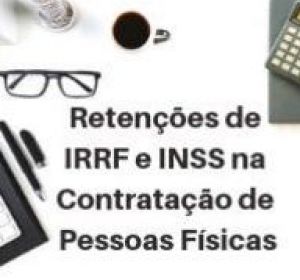 Retenções de IRRF e INSS na Contratação de Pessoas Físicas