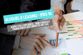 Aluguel e Leasing - IFRS 16: Aspectos Contábeis, Tributários e Financeiros dos Direitos de Uso – Presencial