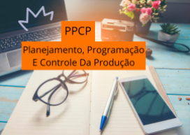 PPCP - Planejamento, Programação e Controle da Produção - Online ao Vivo