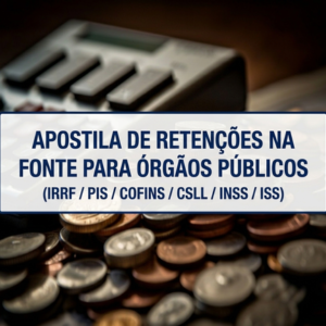 Apostila de Retenções na Fonte para Órgãos Públicos (IRRF/PIS/COFINS/CSLL/INSS/ISS) - EAD