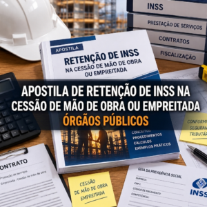 Apostila de Retenção de INSS na Cessão de Mão de Obra ou Empreitada – Para Órgãos Públicos