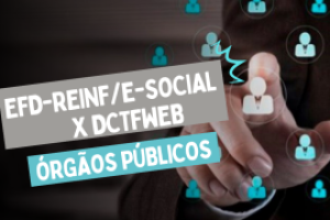 efd-reinfe-social-x-dctfweb-orgaos-publicos